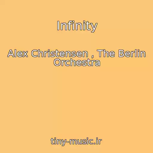کاور آهنگ Infinity از Alex Christensen , The Berlin Orchestra