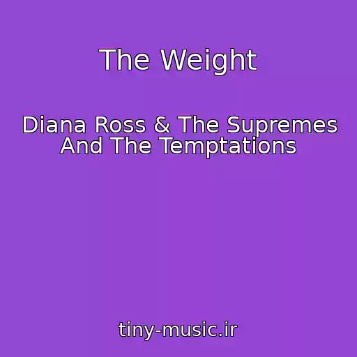کاور آهنگ The Weight از Diana Ross & The Supremes And The Temptations