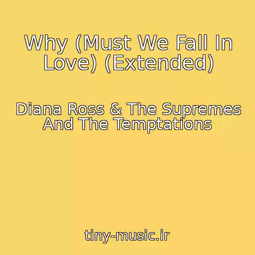کاور آهنگ Why (Must We Fall In Love) (Extended) از Diana Ross & The Supremes And The Temptations