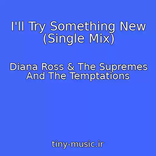 کاور آهنگ I'll Try Something New (Single Mix) از Diana Ross & The Supremes And The Temptations
