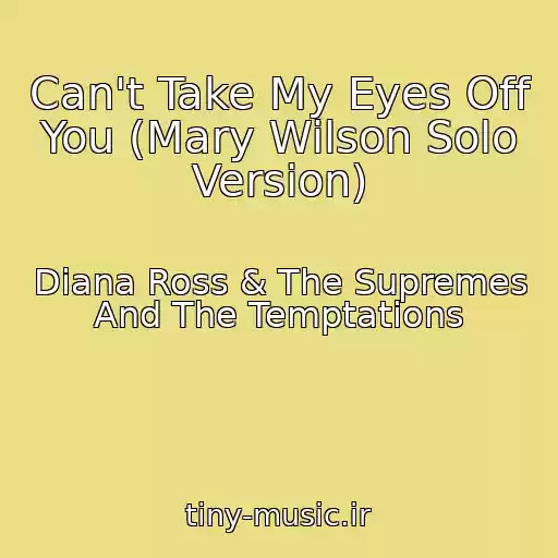 کاور آهنگ Can't Take My Eyes Off You (Mary Wilson Solo Version) از Diana Ross & The Supremes And The Temptations