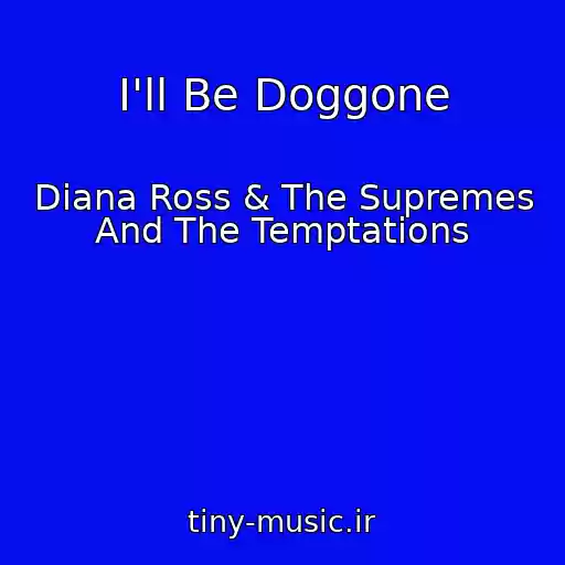 کاور آهنگ I'll Be Doggone از Diana Ross & The Supremes And The Temptations