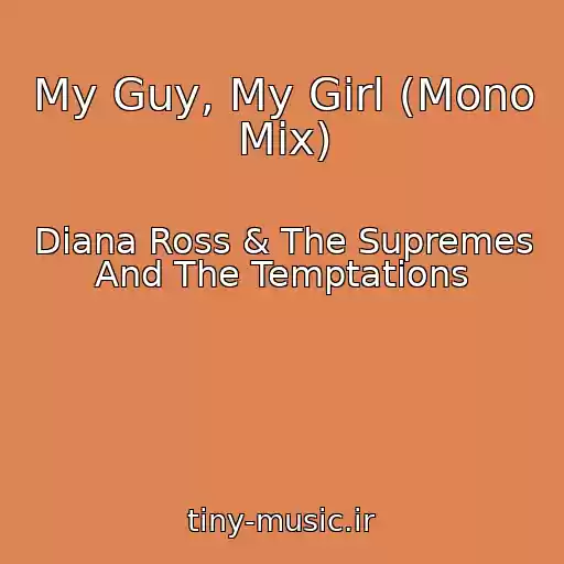 کاور آهنگ My Guy, My Girl (Mono Mix) از Diana Ross & The Supremes And The Temptations