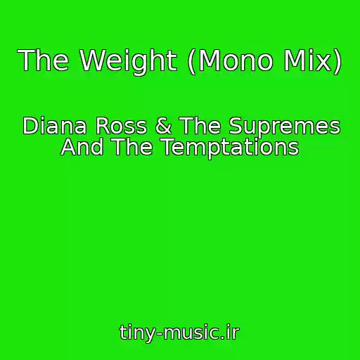 کاور آهنگ The Weight (Mono Mix) از Diana Ross & The Supremes And The Temptations