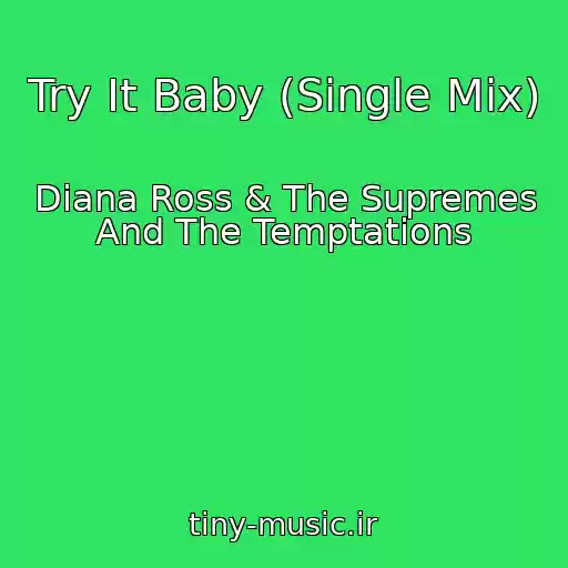 کاور آهنگ Try It Baby (Single Mix) از Diana Ross & The Supremes And The Temptations
