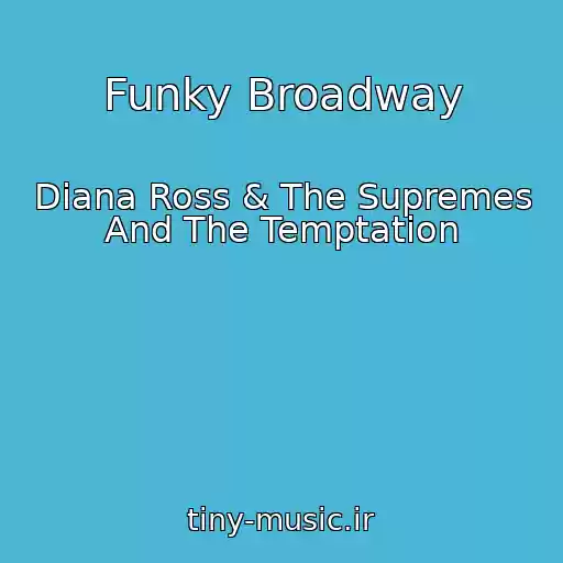 کاور آهنگ Funky Broadway از Diana Ross & The Supremes And The Temptation
