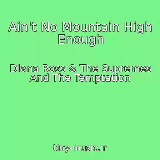 کاور آهنگ Ain't No Mountain High Enough از Diana Ross & The Supremes And The Temptation