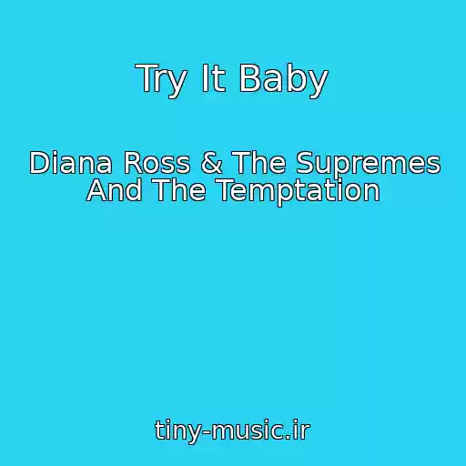 کاور آهنگ Try It Baby از Diana Ross & The Supremes And The Temptation