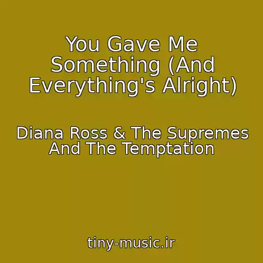 کاور آهنگ You Gave Me Something (And Everything's Alright) از Diana Ross & The Supremes And The Temptation