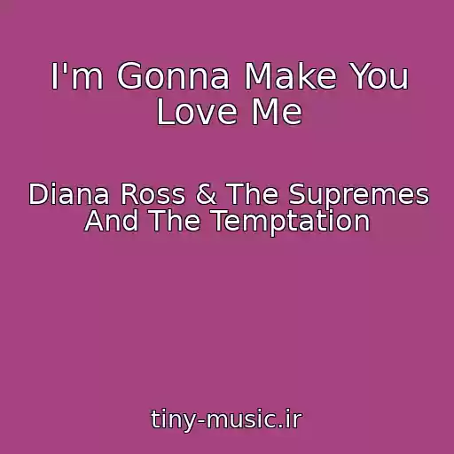 کاور آهنگ I'm Gonna Make You Love Me از Diana Ross & The Supremes And The Temptation