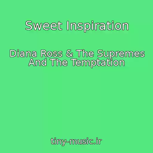 کاور آهنگ Sweet Inspiration از Diana Ross & The Supremes And The Temptation