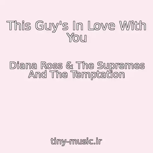 کاور آهنگ This Guy's In Love With You از Diana Ross & The Supremes And The Temptation