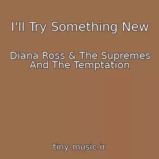 کاور آهنگ I'll Try Something New از Diana Ross & The Supremes And The Temptation