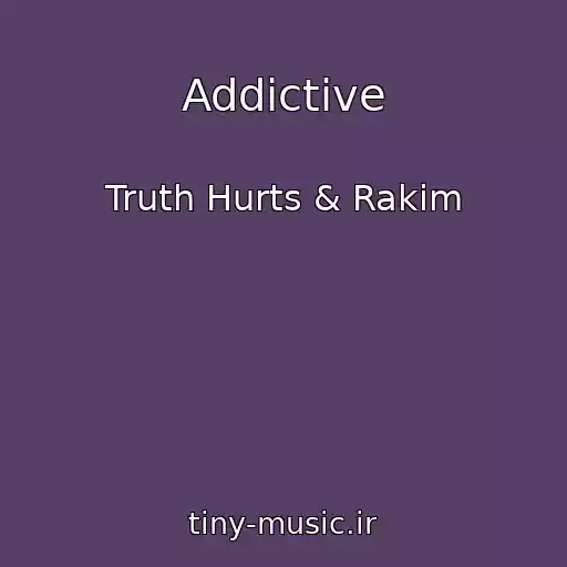 کاور آهنگ Addictive از Truth Hurts & Rakim