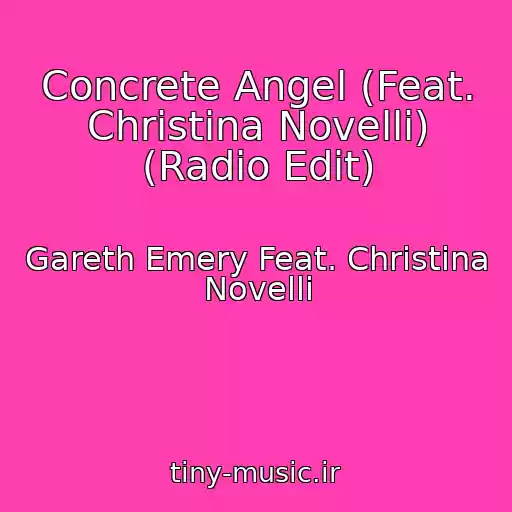 کاور آهنگ Concrete Angel (Feat. Christina Novelli) (Radio Edit) از Gareth Emery Feat. Christina Novelli
