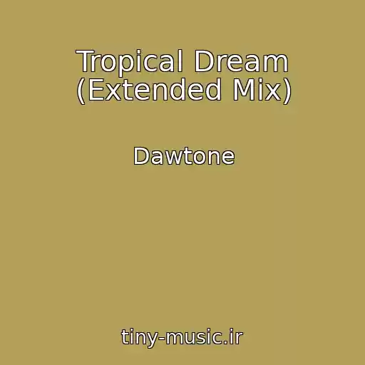 کاور آهنگ Tropical Dream (Extended Mix) از Dawtone