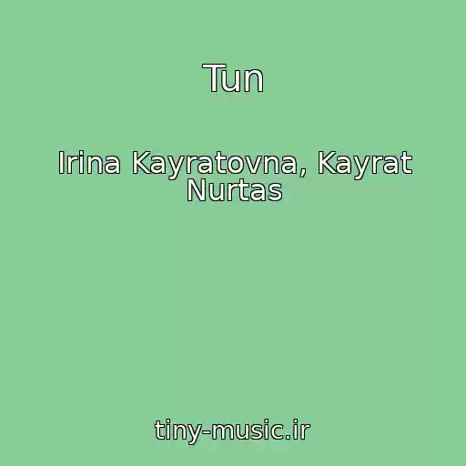 کاور آهنگ Tun از Irina Kayratovna, Kayrat Nurtas