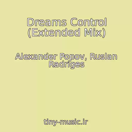 کاور آهنگ Dreams Control (Extended Mix) از Alexander Popov, Ruslan Radriges