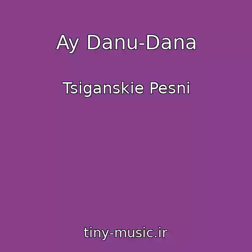 کاور آهنگ Ay Danu-Dana از Tsiganskie Pesni