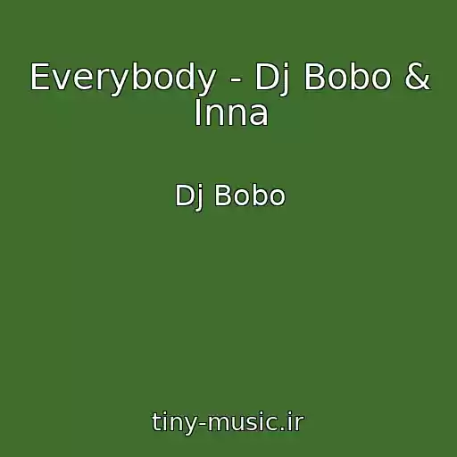 کاور آهنگ Everybody - Dj Bobo & Inna از Dj Bobo