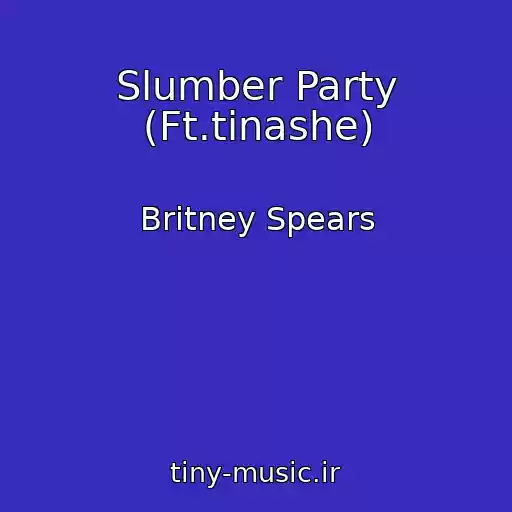 کاور آهنگ Slumber Party (Ft.tinashe) از Britney Spears