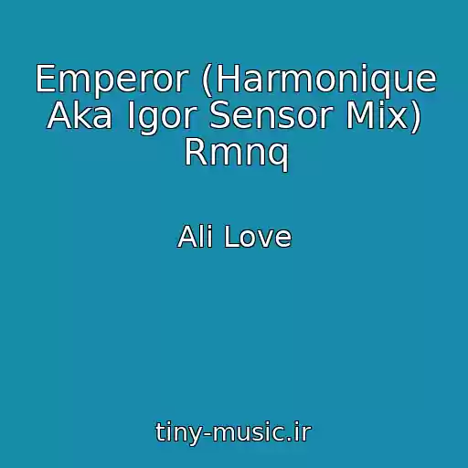 کاور آهنگ Emperor (Harmonique Aka Igor Sensor Mix) Rmnq از Ali Love