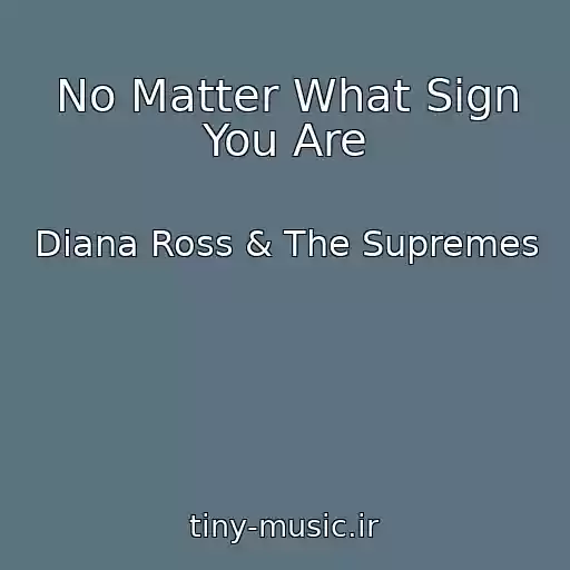 کاور آهنگ No Matter What Sign You Are از Diana Ross & The Supremes