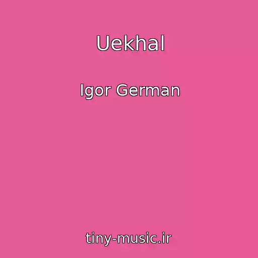 کاور آهنگ Uekhal از Igor German