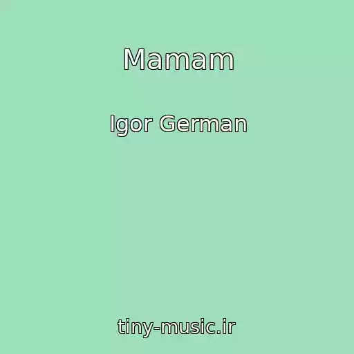 کاور آهنگ Mamam از Igor German