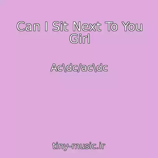 کاور آهنگ Can I Sit Next To You Girl از Ac\dc/ac\dc