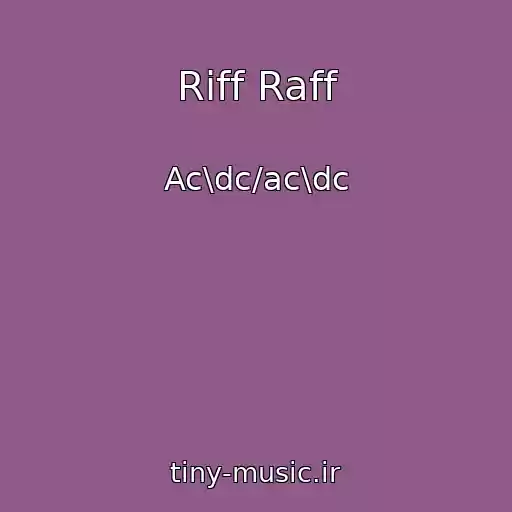کاور آهنگ Riff Raff از Ac\dc/ac\dc