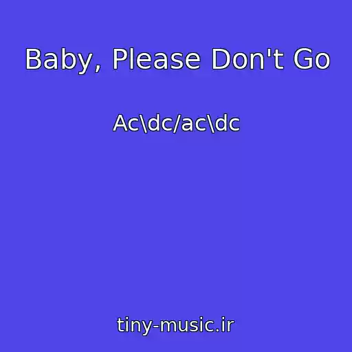 کاور آهنگ Baby, Please Don't Go از Ac\dc/ac\dc