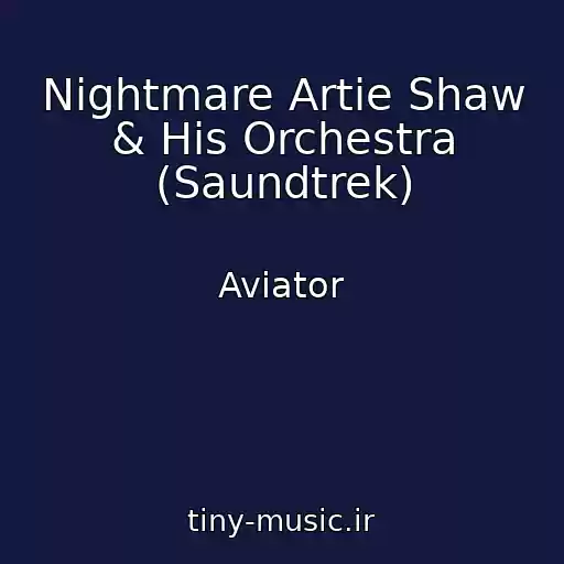 کاور آهنگ Nightmare Artie Shaw & His Orchestra (Saundtrek) از Aviator