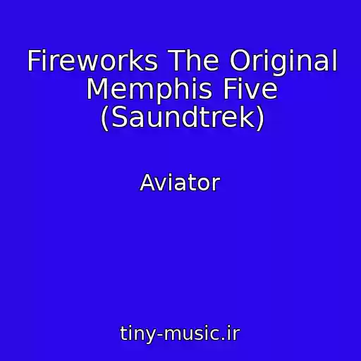 کاور آهنگ Fireworks The Original Memphis Five (Saundtrek) از Aviator