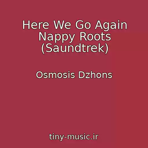 کاور آهنگ Here We Go Again Nappy Roots (Saundtrek) از Osmosis Dzhons