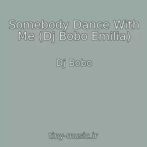 کاور آهنگ Somebody Dance With Me (Dj Bobo Emilia) از Dj Bobo
