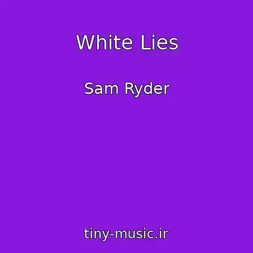 کاور آهنگ White Lies از Sam Ryder