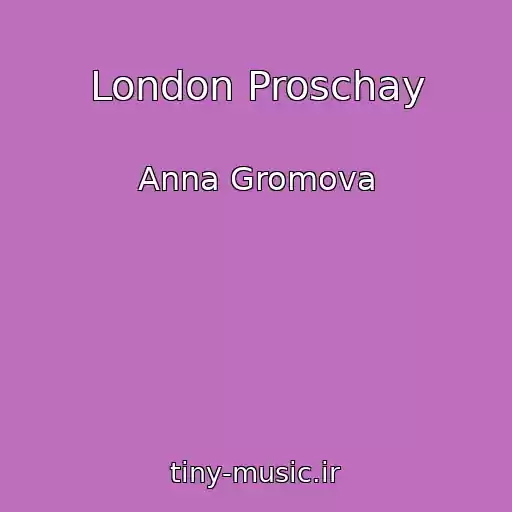 کاور آهنگ London Proschay از Anna Gromova