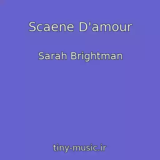کاور آهنگ Scaene D'amour از Sarah Brightman