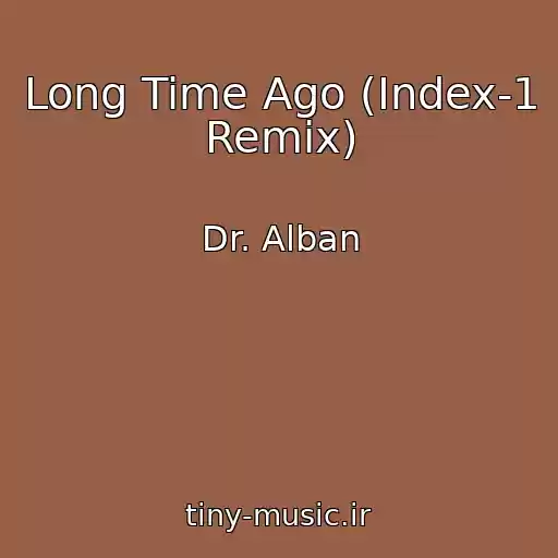 کاور آهنگ Long Time Ago (Index-1 Remix) از Dr. Alban