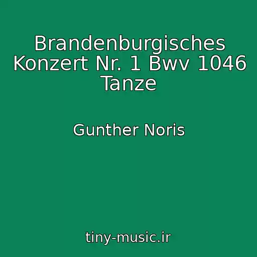 کاور آهنگ Brandenburgisches Konzert Nr. 1 Bwv 1046 Tanze از Gunther Noris