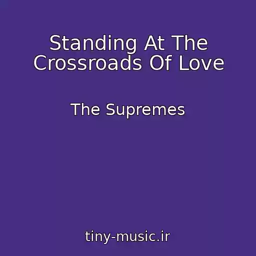کاور آهنگ Standing At The Crossroads Of Love از The Supremes