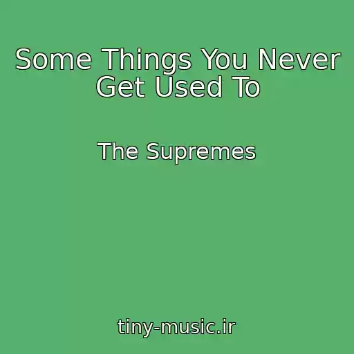 کاور آهنگ Some Things You Never Get Used To از The Supremes