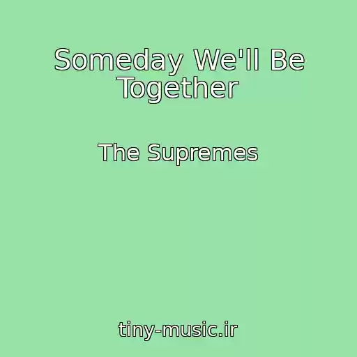 کاور آهنگ Someday We'll Be Together از The Supremes