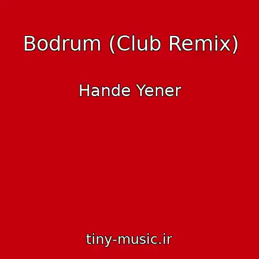 کاور آهنگ Bodrum (Club Remix) از Hande Yener