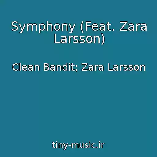 کاور آهنگ Symphony (Feat. Zara Larsson) از Clean Bandit; Zara Larsson