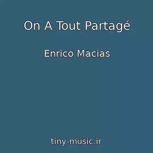 کاور آهنگ On A Tout Partagé از Enrico Macias