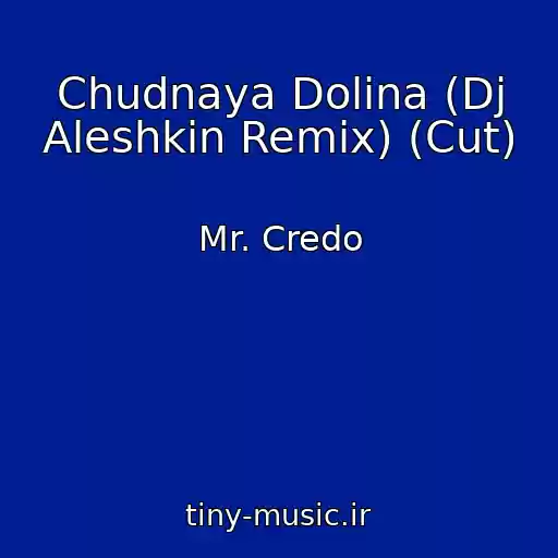کاور آهنگ Chudnaya Dolina (Dj Aleshkin Remix) (Cut) از Mr. Credo