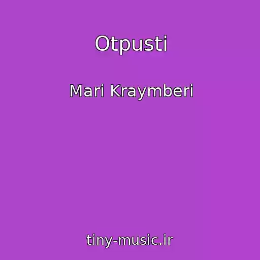 کاور آهنگ Otpusti از Mari Kraymberi