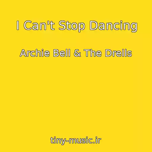 کاور آهنگ I Can't Stop Dancing از Archie Bell & The Drells